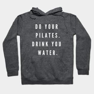 Do your Pilates. Drink your water. Hoodie